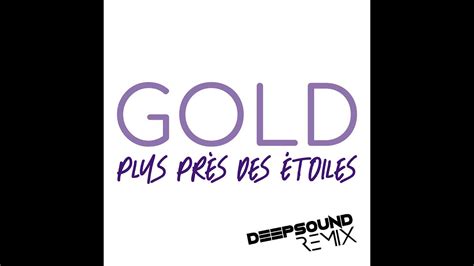 Gold Plus Près Des étoiles Deepsound Remix Youtube