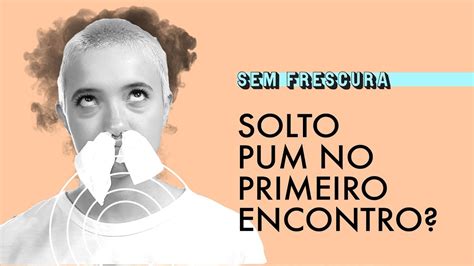 Faz Mal Segurar Coco - SEGURAR GASES FAZ MAL? E O COCÔ? | SEM FRESCURA - YouTube
