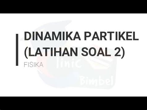 Soal Dan Pembahasan Dinamika Partikel 2 Kategori Sedang Sulit