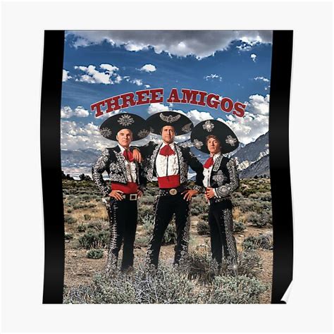 "three amigos poster" Poster by MontalvoJanice | Redbubble