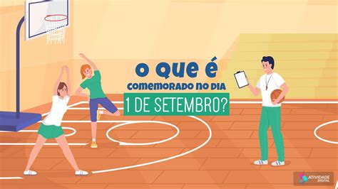 Dia Primeiro De Setembro - Jogos e atividades de Educação Física - 1º de Setembro: Dia do ...