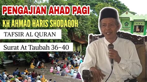 Pengajian Tafsir Alqur An Kh Ahmad Haris Shodaqoh Youtube