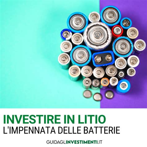 INVESTIRE IN LITIO Il Boom Delle Batterie Grazie Ai Veicoli Elettrici