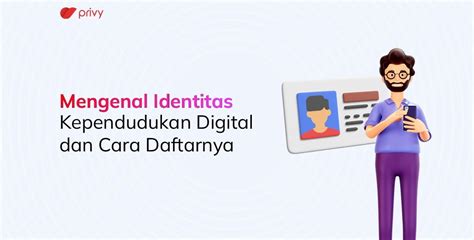 Kenali Identitas Kependudukan Digital Serta Cara Daftarnya