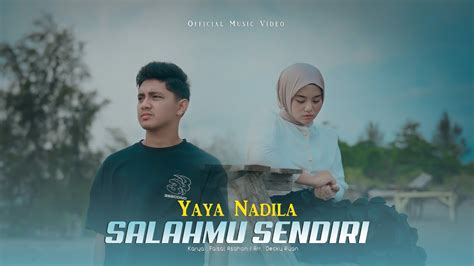 Yaya Nadila Salahmu Sendiri Official Music Video YouTube