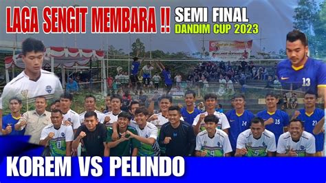 Laga Sengit MembaraSEMI FINAL DANDIM CUP 2023 Adit Icang Dkk Vs