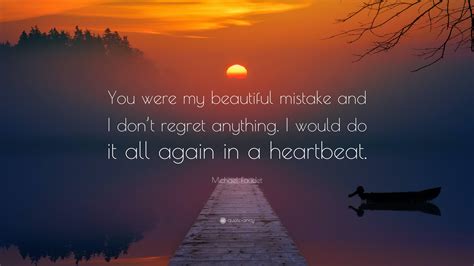 Michael Faudet Quote: “You were my beautiful mistake and I don’t regret