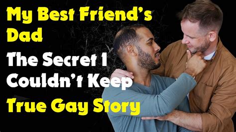 My Best Friend S Dad The Secret I Couldn T Keep True Gay Story YouTube