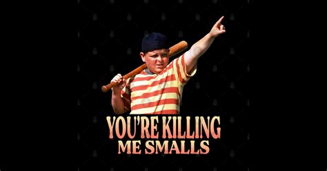 You're Killing Me Smalls - The Sandlot - Sticker | TeePublic