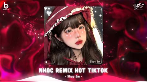 TOP Nhạc Remix Nghe Nhiều Nhất BXH Nhạc Trẻ Remix Hot TikTok Nhạc Hot TikTok Hiện