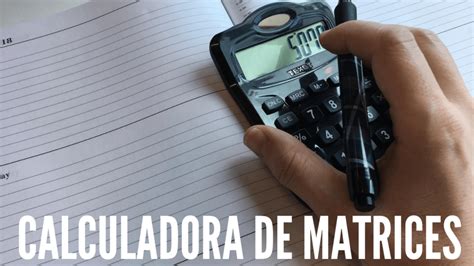 Cómo Hacer Operaciones Con La Calculadora De Matrices