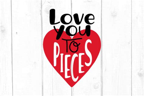 Love You To Pieces Svg Graphic By Joshcranstonstudio Creative Fabrica