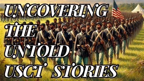 Uncovering The Untold Usct Stories United States Color Troops Youtube