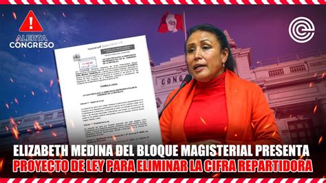 Elizabeth Medina Del Bloque Magisterial Presenta Proyecto De Ley Para