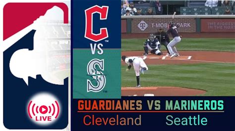 Guardianes Vs Marineros En Vivo Cleveland Vs Seattle Beisbol Live