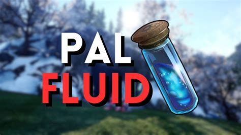 Palworld How To Get Pal Fluid