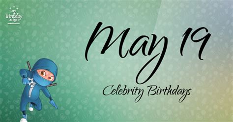 Who Shares My Birthday? May 19 Celebrity Birthdays No One Tells You ...