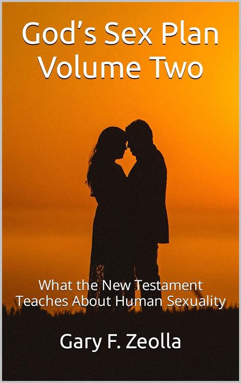 Gods Sex Plan Volume Two What The New Testament Teaches About Human Sexuality Sex And The
