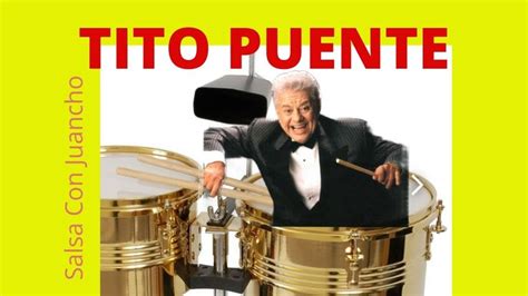 Biografia De TITO PUENTE El Rey Del Timbal Trayectoria Y Muerte