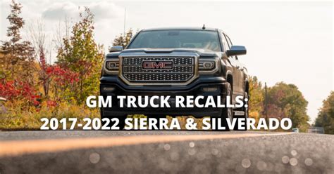 General Motors Gm Recalls For Sierra Silverado Cars