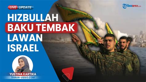 Perbatasan Lebanon Kian Memanas Hizbullah Baku Tembak Lawan Pasukan