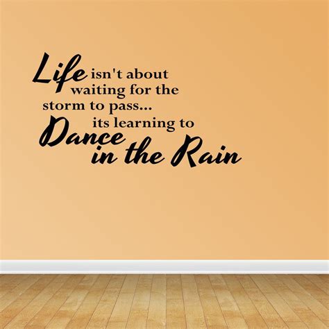 Empresal Wall Decal Life Isn T About Waiting For The Storm To Pass Its Learning To Dance In The