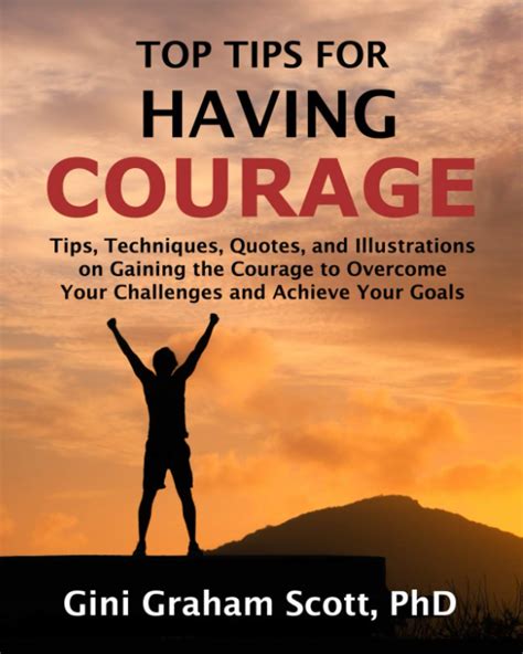 Top Tips For Having Courage Tips Techniques Quotes And