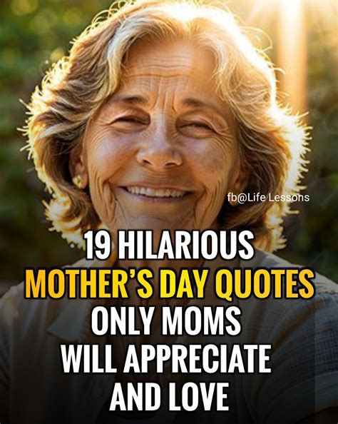 Lucky - 19 Hilarious Mother’s Day Quotes Only Moms Will Appreciate and