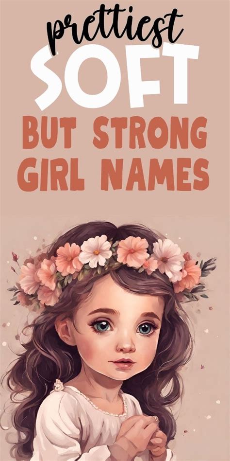 200 Soft But Strong Girl Names The Mummy Bubble Strong Girl Names