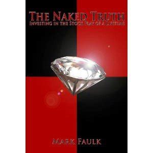 The Naked Truth Investing In The Stock Play Of A Lifetime By Mark