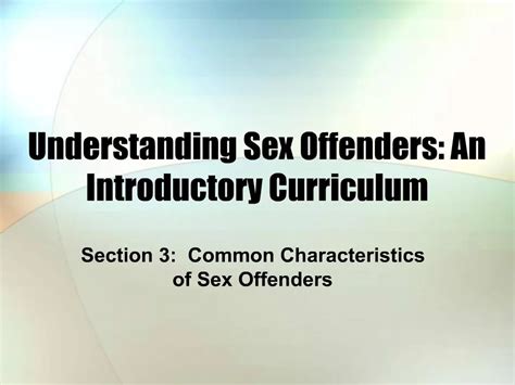 PPT Understanding Sex Offenders An Introductory Curriculum PowerPoint Presentation ID