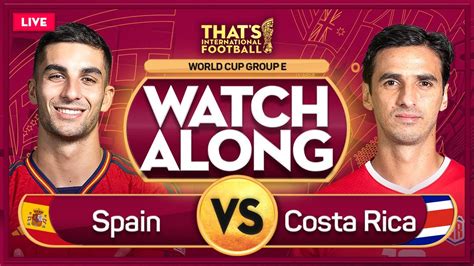 SPAIN Vs COSTA RICA LIVE Stream Watchalong QATAR 2022 YouTube