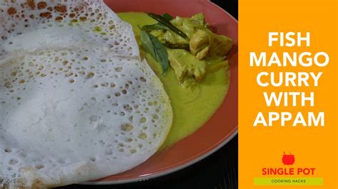 Tasty Fish Mango Curry With Appam Kerala Style ഫിഷ് മാങ്ങാ കറി കേരളാ