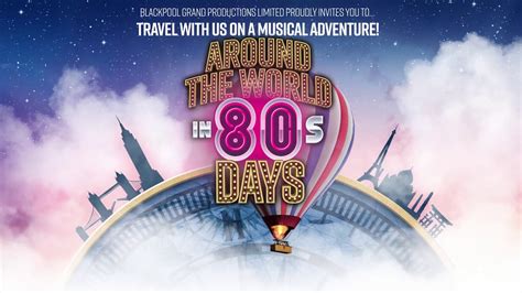 Around The World In 80s Days Blackpool Grand Theatre Youtube