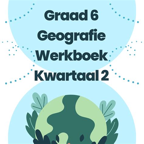 Geografie Graad 6 Kwartaal 2 Werkboek Cs Summaries