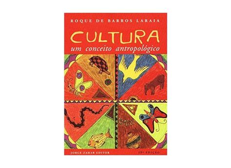 Conceito Antropologico De Cultura - Cultura - Um Conceito Antropológico - Laraia, Roque De Barros ...