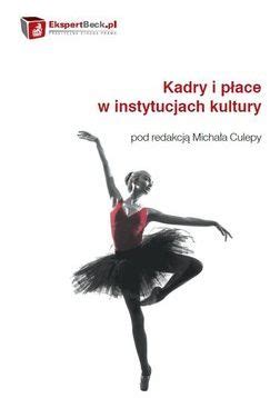 Kadry i płace w instytucjach kultury Michał Culepa E book Ceny i