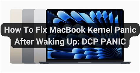 How To Fix Macbook Kernel Panic After Waking Up Dcp Panic The Mac