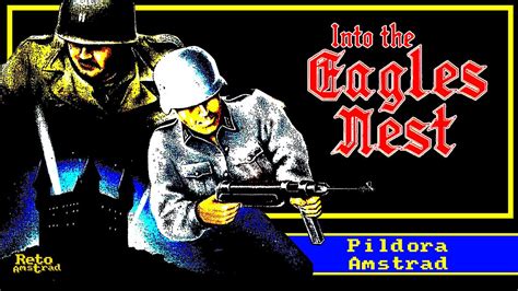 Into The Eagles Nest Pildora Amstrad Cpc Comentado Espa Ol