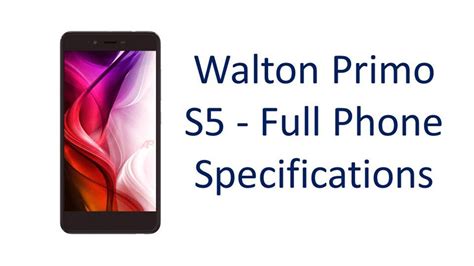 Walton Primo S5 Full Specifications Features Price Specs And