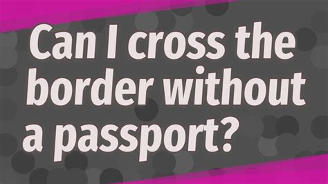 Can I Cross The Border Without A Passport YouTube