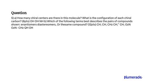 Solved A How Many Chiral Centers Are There In This Molecule What