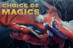 Choice of Magics — Your magic can change the world, but at what cost ...