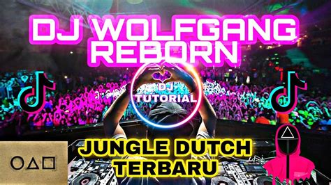 Dj Wolfgang Reborn Remix Jungle Dutch Terbaru 2021 Dj Wolfgang X