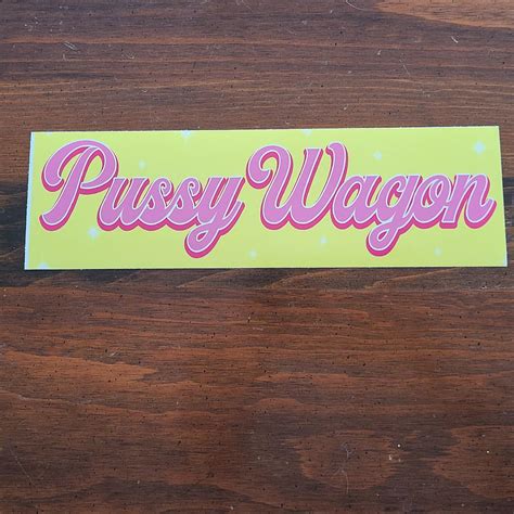 3x11in Pussy Wagon Bumper Stickers These Are Depop