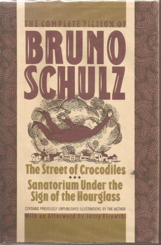 The Complete Fiction Of Bruno Schulz The Street Of Crocodiles