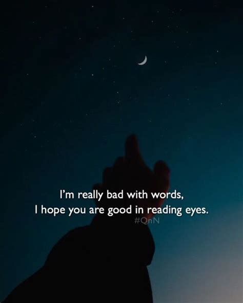 Quotes 'nd Notes - I’m really bad with words, I hope you’re good in...