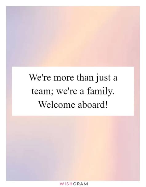 We're More Than Just A Team; We're A Family. Welcome Aboard! | Messages ...
