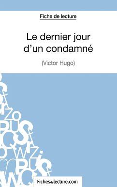 Le Dernier Jour D Un Condamn De Victor Hugo Fiche De Lecture Von