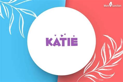 Katie Name Meaning, Origin, And Popularity Guide For 2025